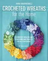 KNYGA Anna Nikipirowicz Crocheted Wreaths for the Home