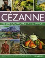 KNYGA Susie Hodge Cezanne: His Life and Works in 500 Images