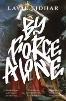 KNYGA Lavie Tidhar By Force Alone