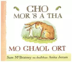 KNYGA Sam McBratney Cho Mor 'S a Tha Mo Ghaol Ort