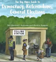 KNYGA Bobmarshall Andrews Big Hippo Guide to Democracy, Referendums, General Elections ( and all that )