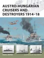 KNYGA Ryan K Noppen Austro-Hungarian Cruisers and Destroyers 1914–18