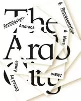 KNYGA Amale Andraos Arab City – Architecture and Representation