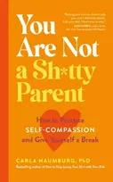 KNYGA Carla Naumburg You Are Not a Sh*tty Parent