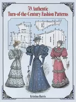 KNYGA Kristina Harris 59 Authentic Turn-of-the-Century Fashion Patterns