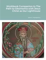 KNYGA John G Panagiotou Workbook Companion to The Path to Oikonomia with Jesus Christ as Our Lighthouse