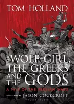 KNYGA Tom Holland Wolf-Girl, the Greeks and the Gods: a Tale of the Persian Wars