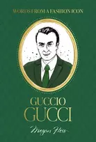 KNYGA Megan Hess Words from a Fashion Icon: Guccio Gucci