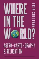 KNYGA Erin Sullivan Where in the World? Astro*Carto*Graphy & Relocation