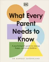 KNYGA Margot Sunderland What Every Parent Needs to Know