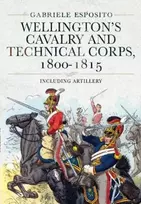 KNYGA Gabriele Esposito Wellington's Cavalry and Technical Corps, 1800-1815
