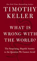 KNYGA Timothy Keller What is Wrong with the World?