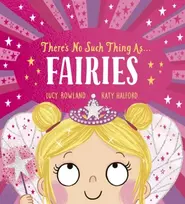 KNYGA Lucy Rowland There's No Such Thing as Fairies (PB)