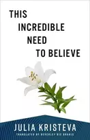 KNYGA Julia Kristeva This Incredible Need to Believe