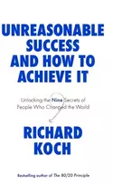 KNYGA Richard Koch Unreasonable Success and How to Achieve It