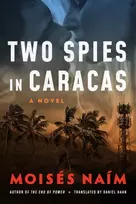 KNYGA Moises Naim Two Spies in Caracas