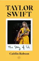KNYGA Caitlin Robson Taylor Swift: The Story of Us - A Swiftie's Journey Across the Eras