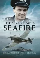 KNYGA R Mike Crosley They Gave Me A Seafire