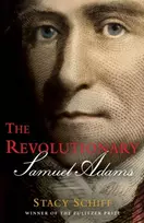 KNYGA Stacy Schiff The Revolutionary: Samuel Adams