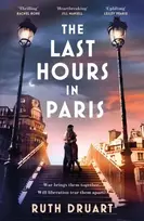 KNYGA Ruth Druart The Last Hours in Paris: A powerful, moving and redemptive story of wartime love and sacrifice for fans of historical fiction