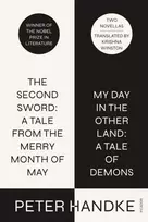 KNYGA Peter Handke Second Sword: A Tale from the Merry Month of May, and My Day in the Other Land: A Tale of Demons