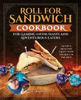 KNYGA Jacob A Pauwels Roll for Sandwich® Cookbook for Gaming Enthusiasts and Adventurous Eaters
