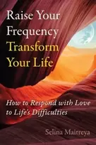 KNYGA Selina Maitreya Raise Your Frequency, Transform Your Life