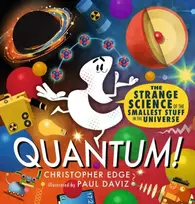 KNYGA Christopher Edge Quantum! The Strange Science of the Smallest Stuff in the Universe