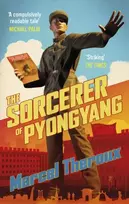 KNYGA Marcel Theroux Sorcerer of Pyongyang