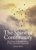 KNYGA Ulrich Meier Spirit of Community: the Power of the Sacraments in The Christian Community