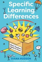 KNYGA Diana Hudson Specific Learning Differences, What Teachers Need to Know (Second Edition)