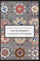 KNYGA Derrick R Spires Only by Experience: An Anthology of Slave Narratives
