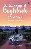KNYGA Ferdinand Pisigan Jarin Six Saturdays of Beyblade and Other Essays