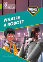 KNYGA Adrian Bradbury Shinoy and the Chaos Crew: What is a robot?