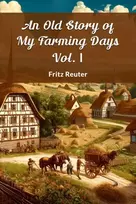 KNYGA Fritz Reuter Old Story of My Farming Days Vol. I (Edition2024)