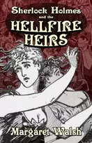 KNYGA Margaret Walsh Sherlock Holmes and The Hellfire Heirs