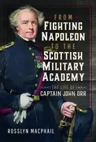 KNYGA Rosslyn Macphail From Fighting Napoleon to the Scottish Military Academy