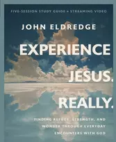 KNYGA John Eldredge Experience Jesus. Really Bible Study Guide plus Streaming Video