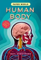 KNYGA Gail Armstrong Paper World: Human Body