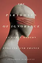 KNYGA Sandrine Parageau Paradoxes of Ignorance in Early Modern England and France