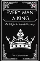 KNYGA Bookshop Every Man a King or Might in Mind-Mastery