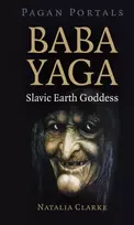 KNYGA Natalia Clarke Pagan Portals - Baba Yaga, Slavic Earth Goddess
