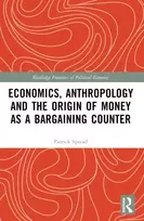 KNYGA Patrick Spread Economics, Anthropology and the Origin of Money as a Bargaining Counter