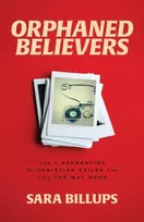 KNYGA Sara Billups Orphaned Believers – How a Generation of Christian Exiles Can Find the Way Home