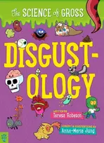 KNYGA Teresa Robeson Disgustology: The Science of Gross