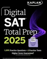 KNYGA Kaplan Test Prep Digital SAT Total Prep 2025: Includes 2 Full Length Practice Tests, 1,000+ Practice Questions + 1 Year Access to Online Quizzes and Video Instruction