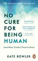 KNYGA Kate Bowler No Cure for Being Human