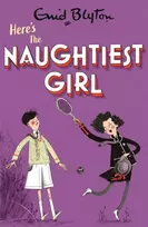 KNYGA Enid Blyton The Naughtiest Girl: Here's The Naughtiest Girl