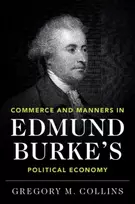 KNYGA Gregory M Collins Commerce and Manners in Edmund Burke's Political Economy