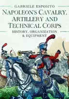 KNYGA Gabriele Esposito Napoleon's Cavalry, Artillery and Technical Corps 1799-1815